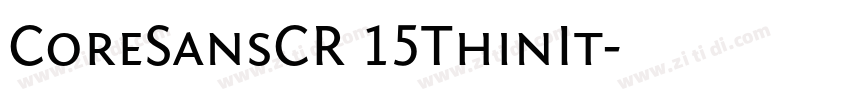 CoreSansCR 15ThinIt字体转换 CoreSansCR 15ThinIt字体转换